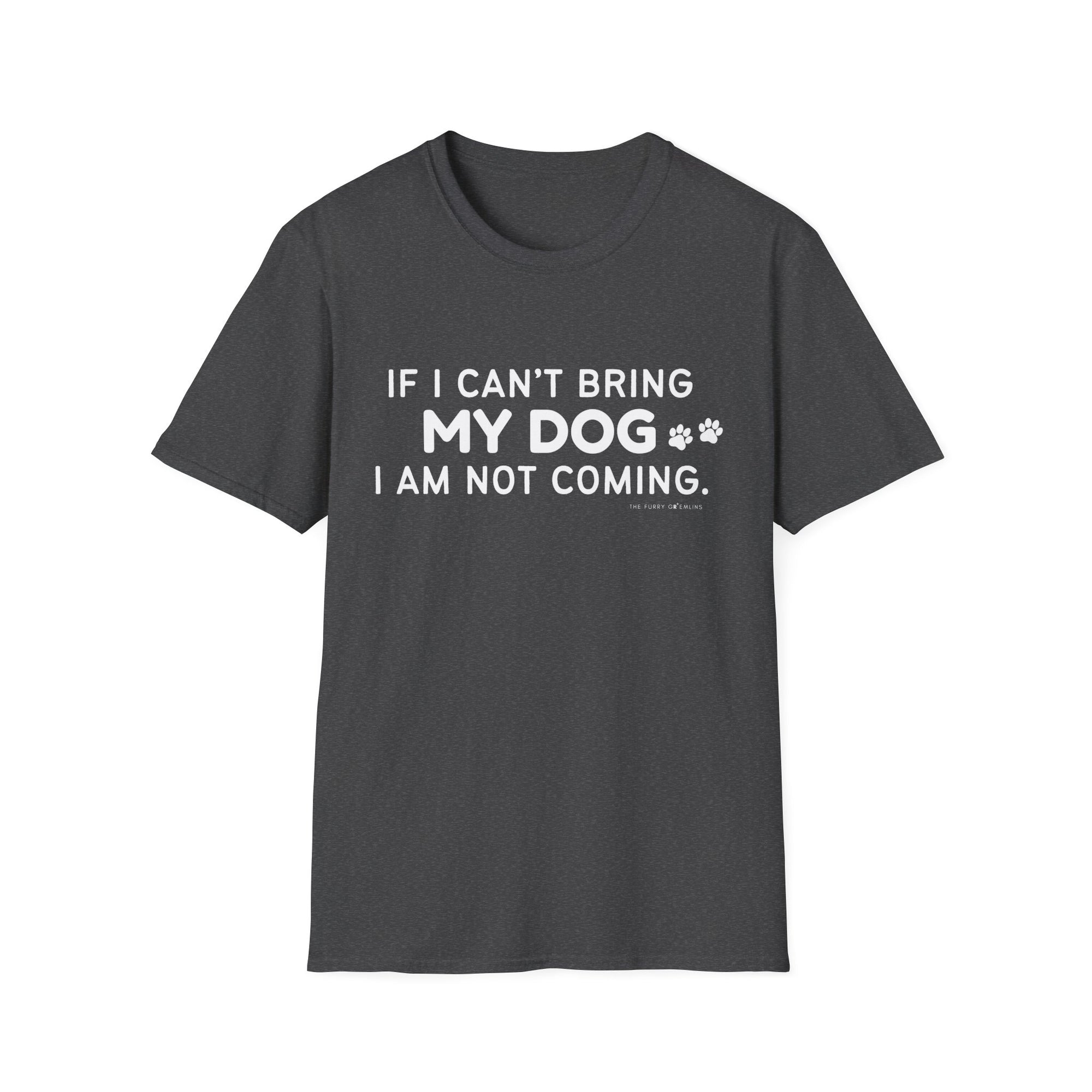 If I can't bring my dog I am not coming (paws) - tee