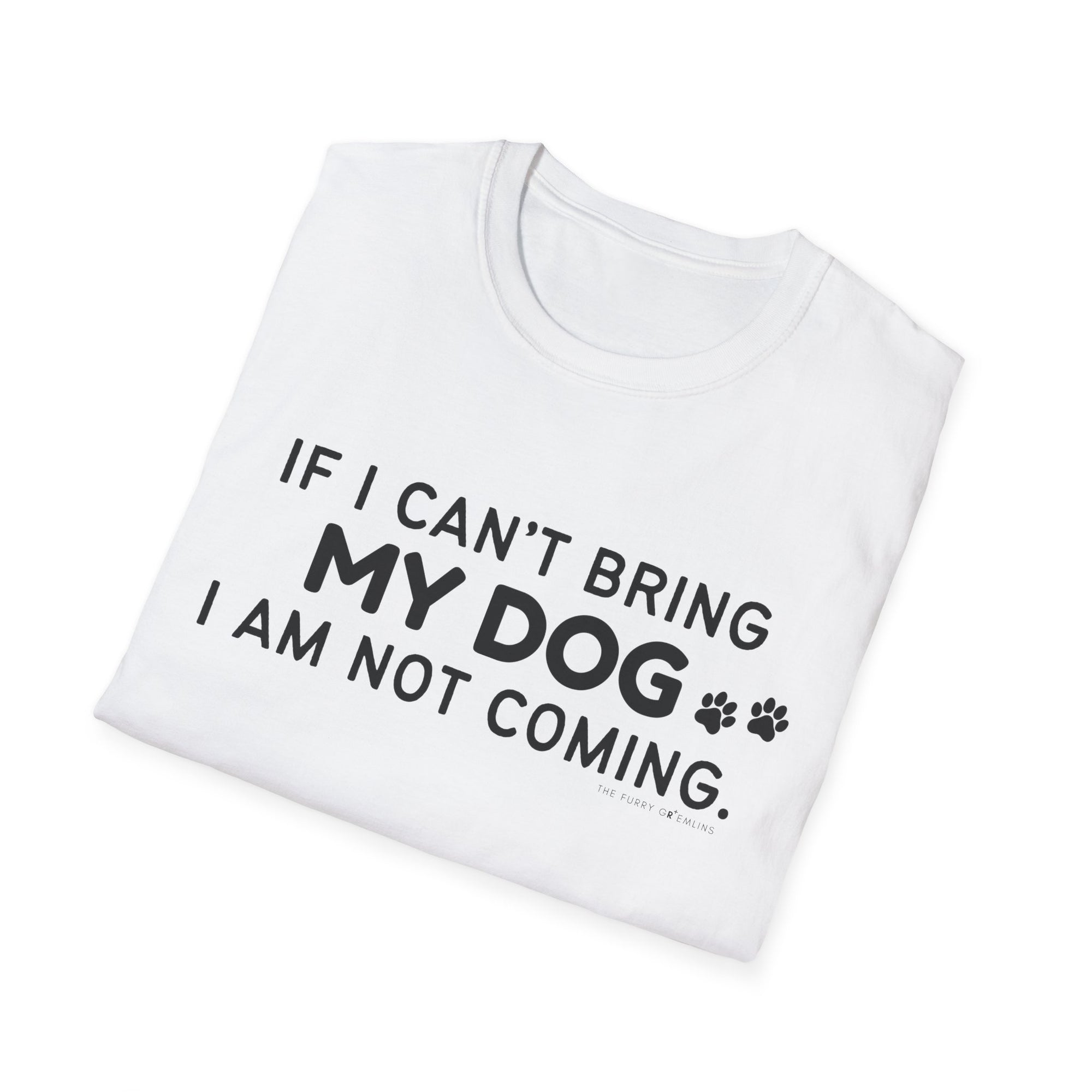 If I can't bring my dog I am not coming (paws) - tee