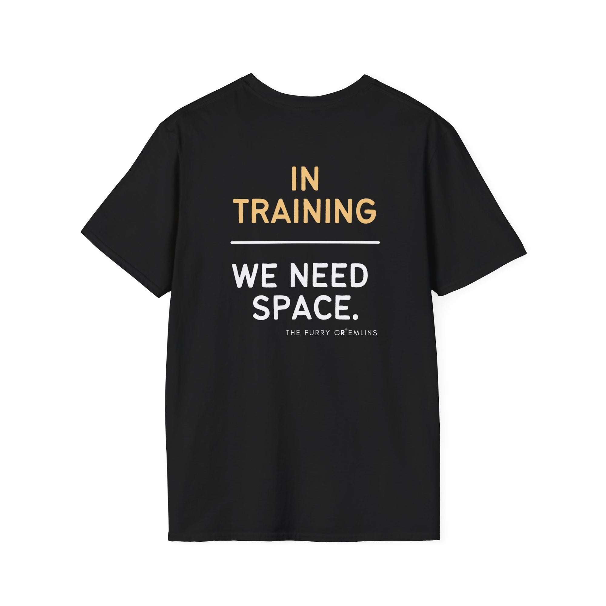 IN TRAINING WE NEED SPACE - TEE (CUSTOM OPTION AVAILABLE)