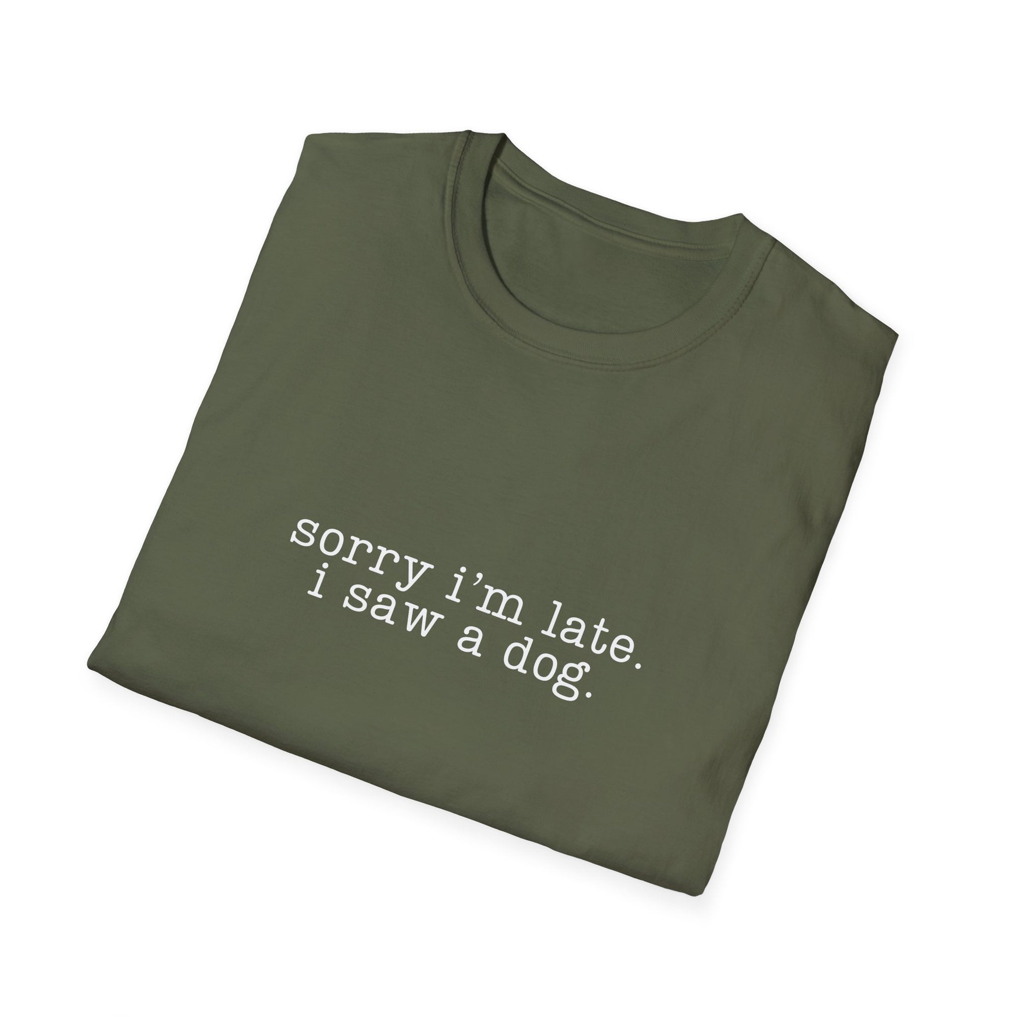 sorry i'm late I saw a dog - tee