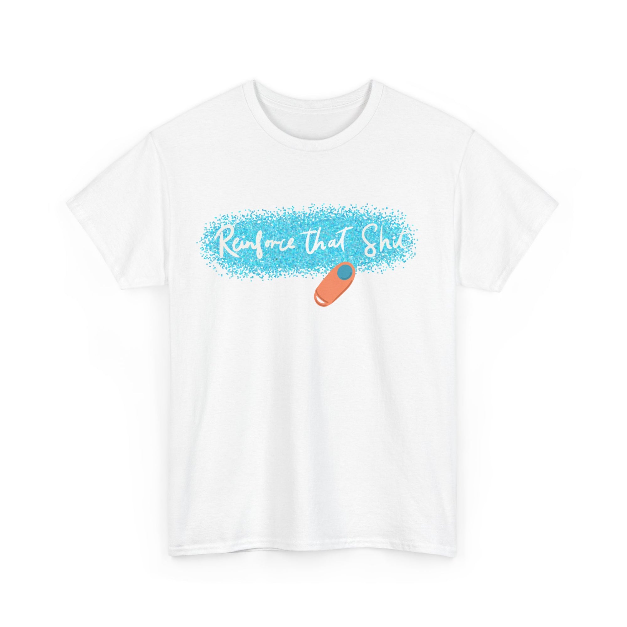 Reinforce that sh*t - Tee