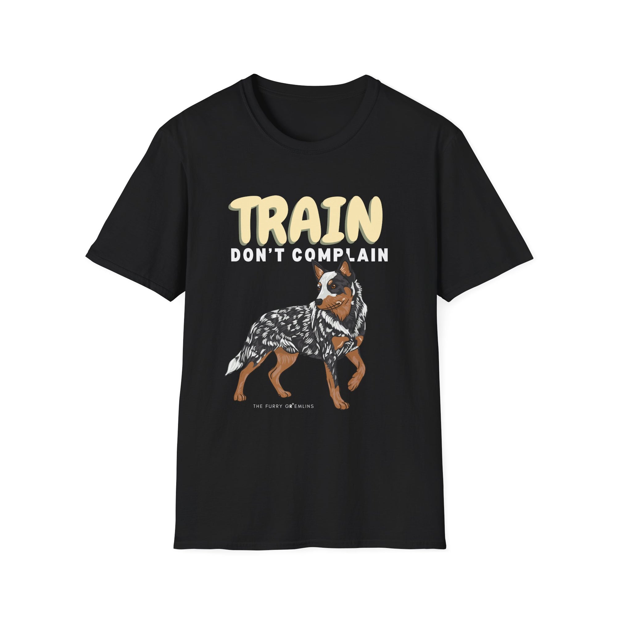 Train! Don't Complain (Blue Heeler Version) - Tee