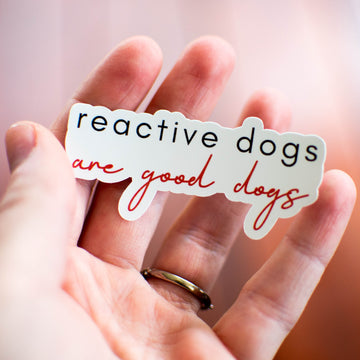 'Reactive Dogs Are Good Dogs' Sticker