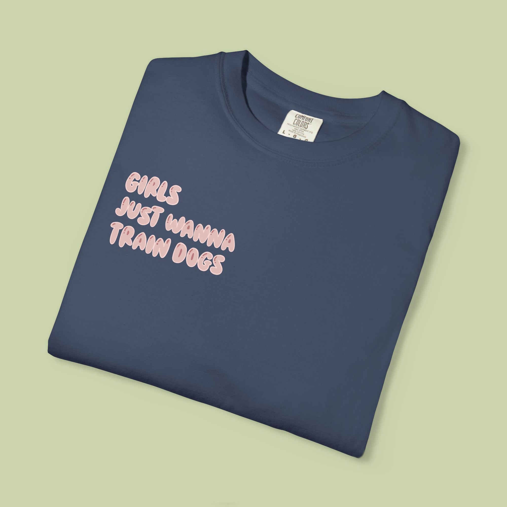 GIRLS JUST WANNA TRAIN DOGS - TEE