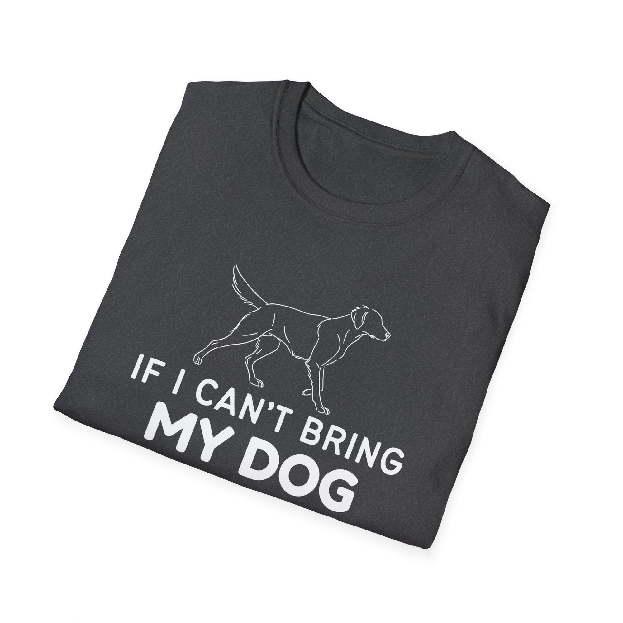 If I can&#39;t bring my dog I am not coming (dog) - tee