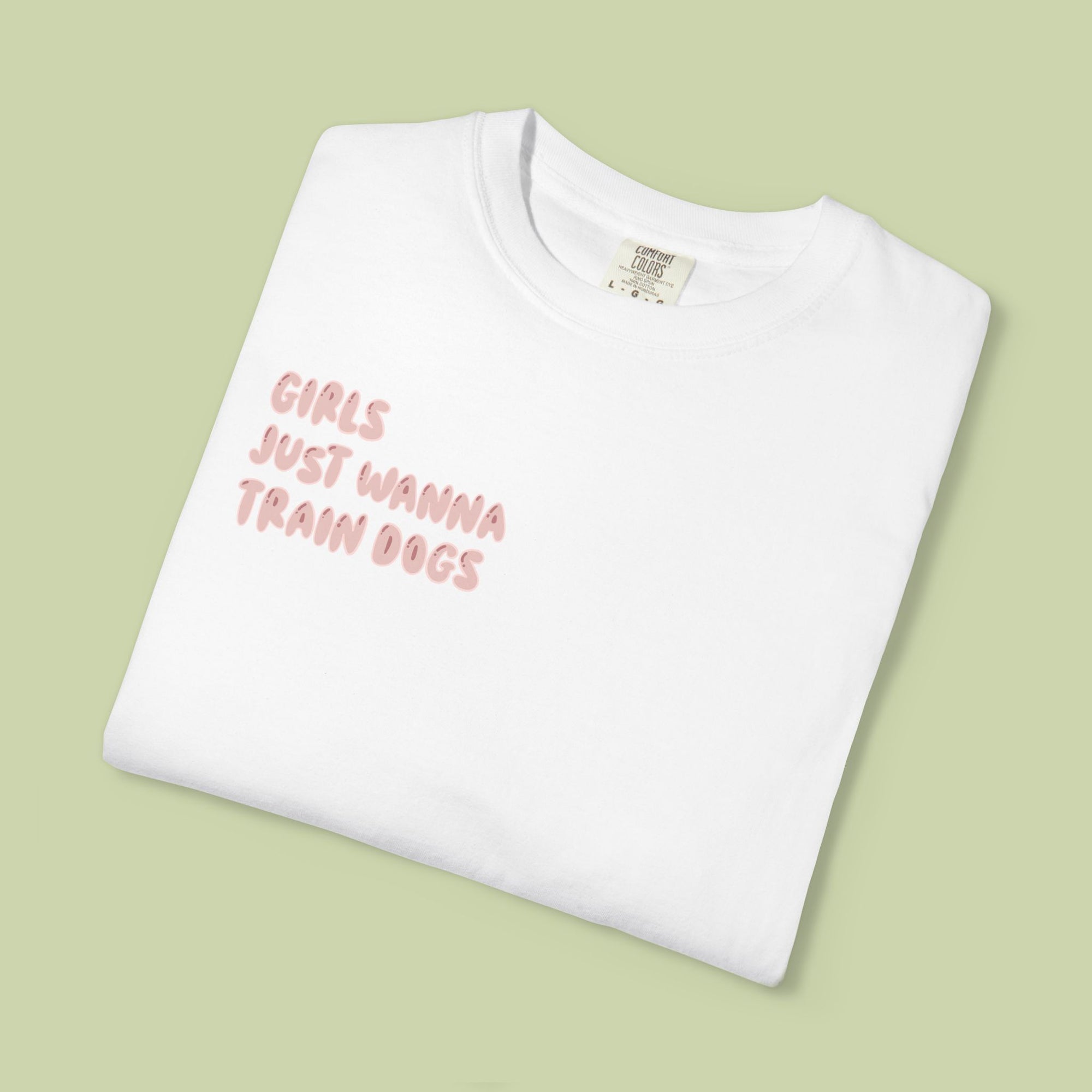 GIRLS JUST WANNA TRAIN DOGS - TEE
