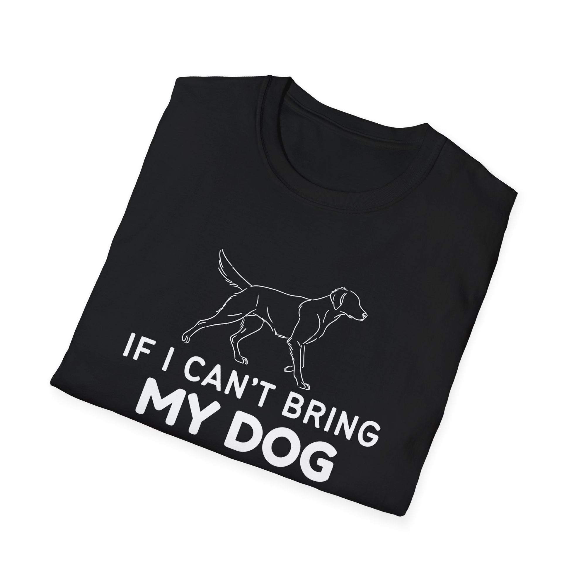 If I can&#39;t bring my dog I am not coming (dog) - tee