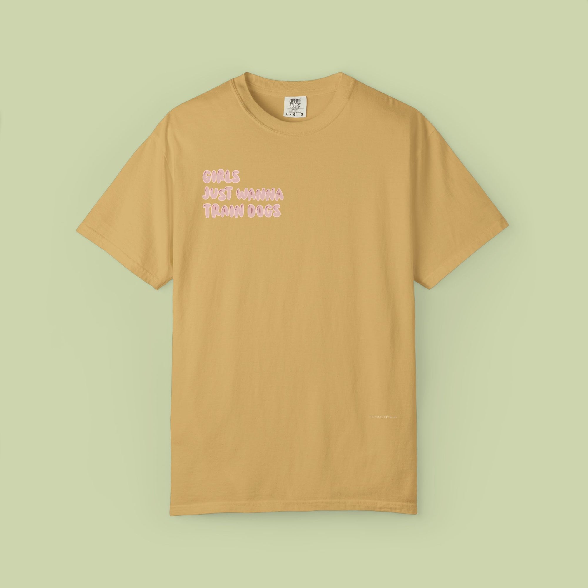 Gilrs just wanna train dogs shirt mustard coloured